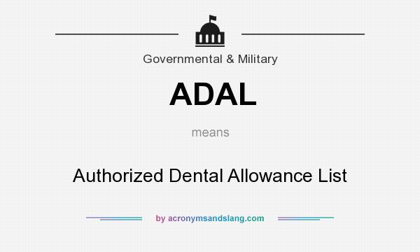 What does ADAL mean? It stands for Authorized Dental Allowance List