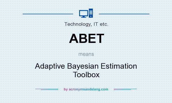 What does ABET mean? It stands for Adaptive Bayesian Estimation Toolbox
