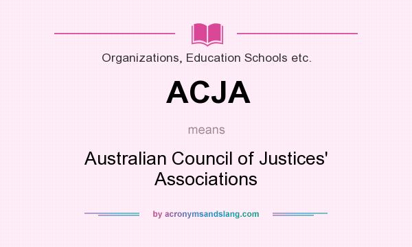 What does ACJA mean? It stands for Australian Council of Justices` Associations