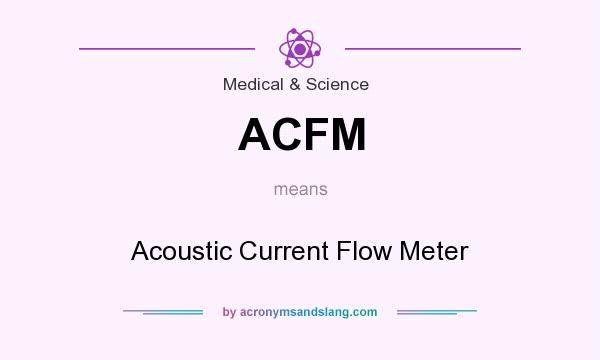What does ACFM mean? It stands for Acoustic Current Flow Meter