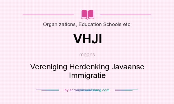 What does VHJI mean? It stands for Vereniging Herdenking Javaanse Immigratie