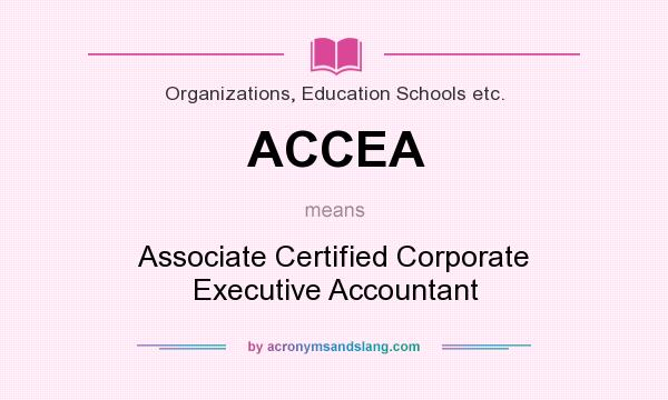 What does ACCEA mean? It stands for Associate Certified Corporate Executive Accountant