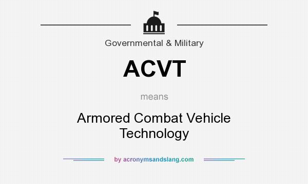 What does ACVT mean? It stands for Armored Combat Vehicle Technology