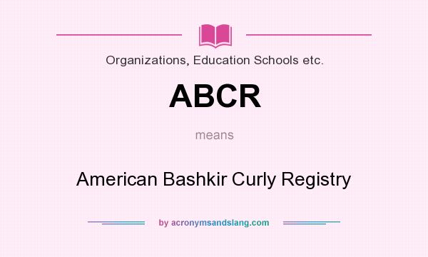 What does ABCR mean? It stands for American Bashkir Curly Registry