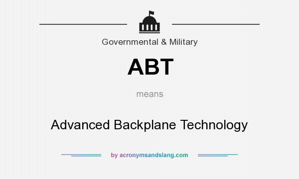 What does ABT mean? It stands for Advanced Backplane Technology