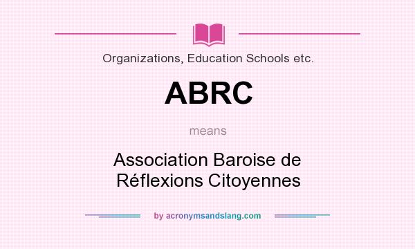 What does ABRC mean? It stands for Association Baroise de Réflexions Citoyennes