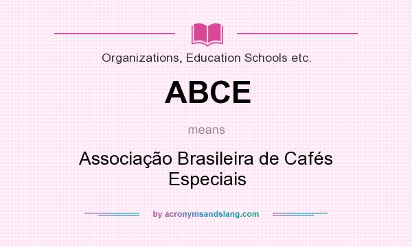 What does ABCE mean? It stands for Associação Brasileira de Cafés Especiais