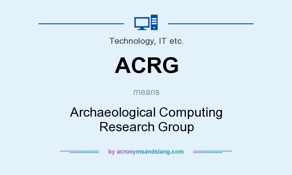 What does ACRG mean? It stands for Archaeological Computing Research Group