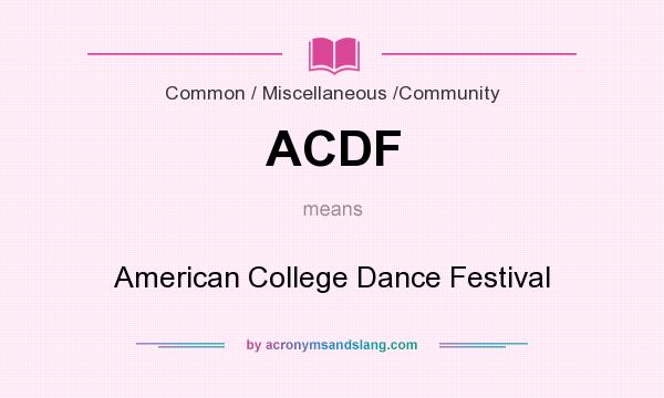What does ACDF mean? It stands for American College Dance Festival