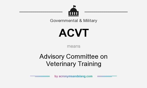 What does ACVT mean? It stands for Advisory Committee on Veterinary Training