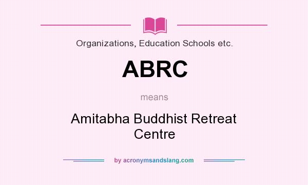 What does ABRC mean? It stands for Amitabha Buddhist Retreat Centre