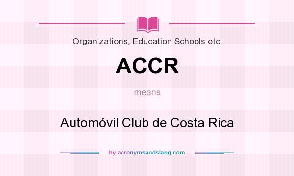 What does ACCR mean? It stands for Automóvil Club de Costa Rica
