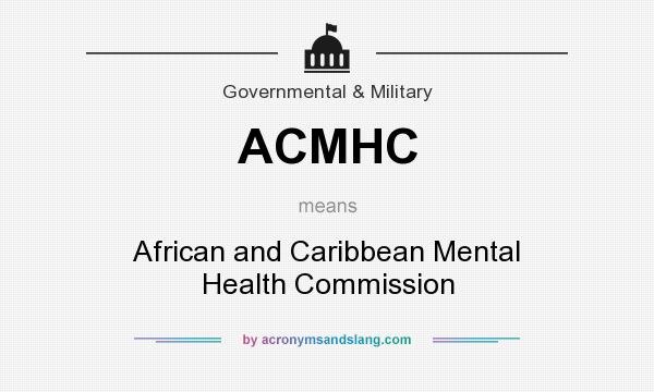 What does ACMHC mean? It stands for African and Caribbean Mental Health Commission