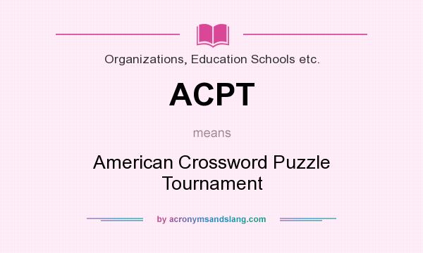 What does ACPT mean? It stands for American Crossword Puzzle Tournament