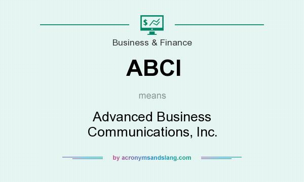 What does ABCI mean? It stands for Advanced Business Communications, Inc.
