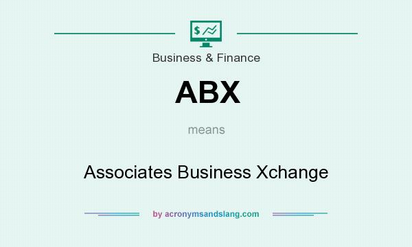 What does ABX mean? It stands for Associates Business Xchange