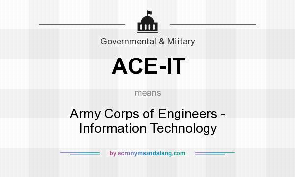 What does ACE-IT mean? It stands for Army Corps of Engineers - Information Technology