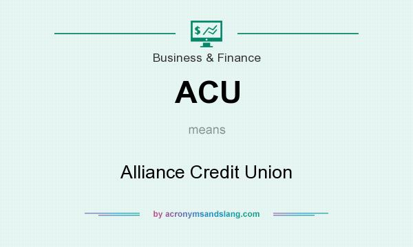 What does ACU mean? It stands for Alliance Credit Union