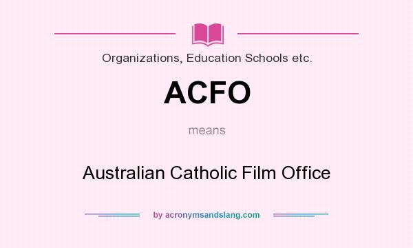 What does ACFO mean? It stands for Australian Catholic Film Office