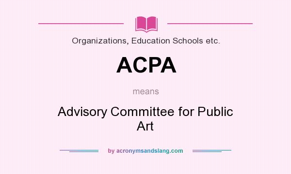 What does ACPA mean? It stands for Advisory Committee for Public Art