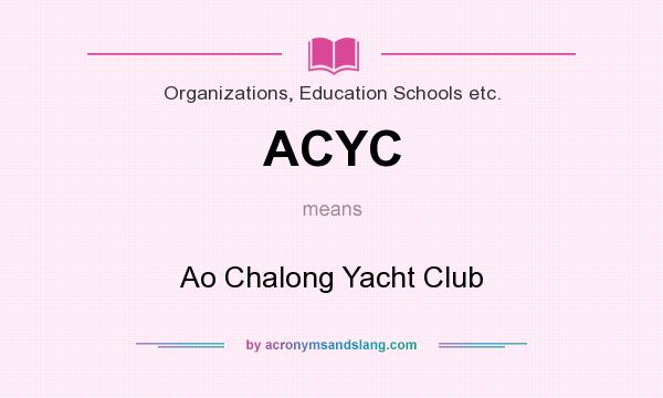 What does ACYC mean? It stands for Ao Chalong Yacht Club