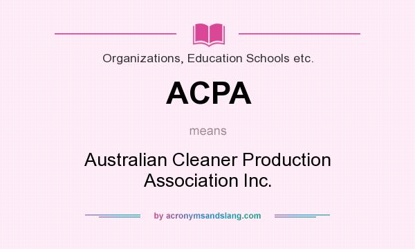 What does ACPA mean? It stands for Australian Cleaner Production Association Inc.