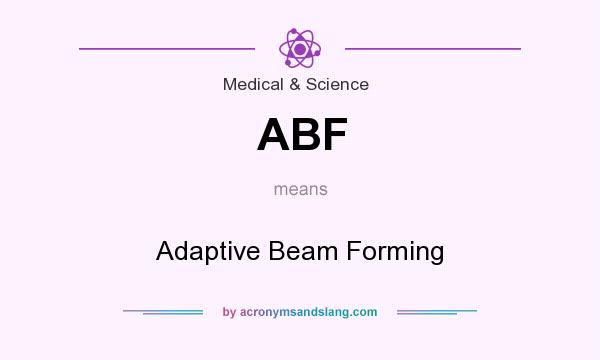 What does ABF mean? It stands for Adaptive Beam Forming