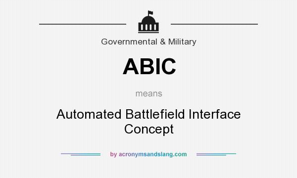 What does ABIC mean? It stands for Automated Battlefield Interface Concept