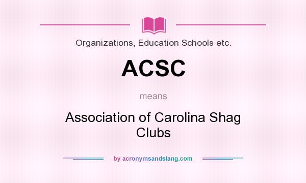 What does ACSC mean? It stands for Association of Carolina Shag Clubs