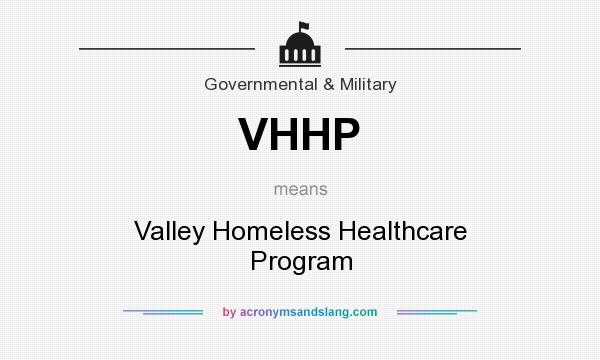 What does VHHP mean? It stands for Valley Homeless Healthcare Program