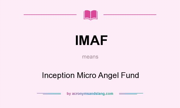 What does IMAF mean? It stands for Inception Micro Angel Fund