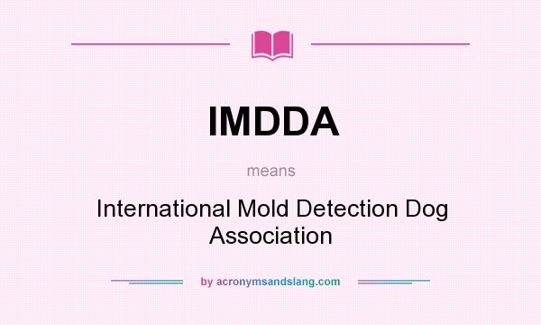 What does IMDDA mean? It stands for International Mold Detection Dog Association