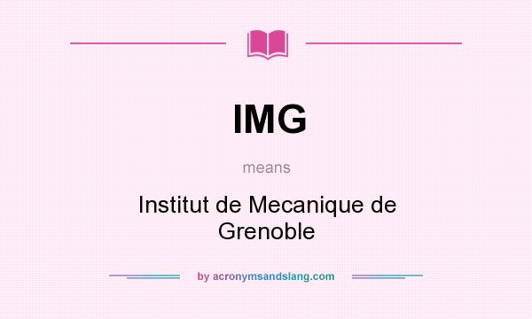 What does IMG mean? It stands for Institut de Mecanique de Grenoble