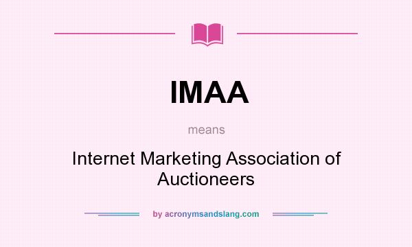 What does IMAA mean? It stands for Internet Marketing Association of Auctioneers
