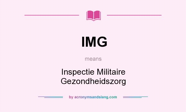 What does IMG mean? It stands for Inspectie Militaire Gezondheidszorg