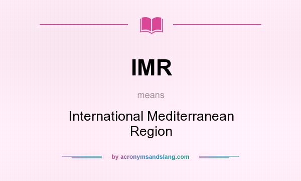 What does IMR mean? It stands for International Mediterranean Region