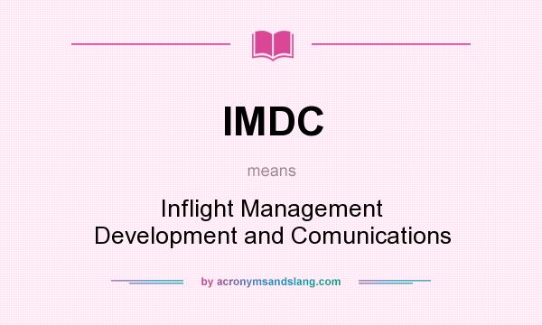 What does IMDC mean? It stands for Inflight Management Development and Comunications