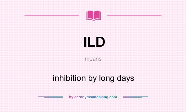 What does ILD mean? It stands for inhibition by long days