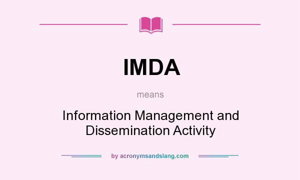 What does IMDA mean? It stands for Information Management and Dissemination Activity