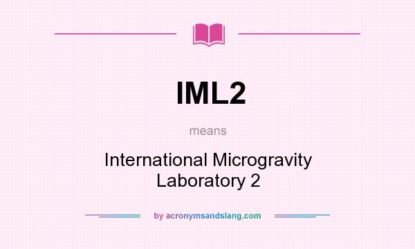What does IML2 mean? It stands for International Microgravity Laboratory 2