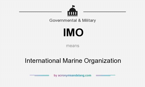 What does IMO mean? It stands for International Marine Organization