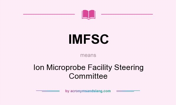 What does IMFSC mean? It stands for Ion Microprobe Facility Steering Committee
