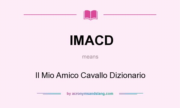 What does IMACD mean? It stands for Il Mio Amico Cavallo Dizionario