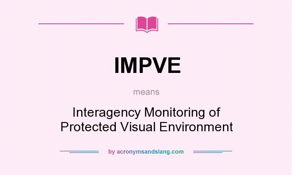 What does IMPVE mean? It stands for Interagency Monitoring of Protected Visual Environment