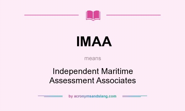 What does IMAA mean? It stands for Independent Maritime Assessment Associates