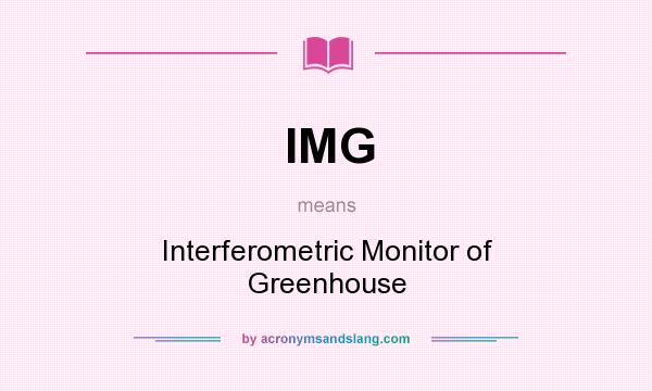 What does IMG mean? It stands for Interferometric Monitor of Greenhouse