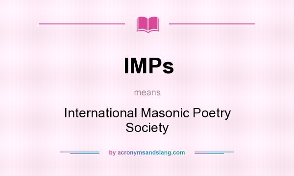What does IMPs mean? It stands for International Masonic Poetry Society