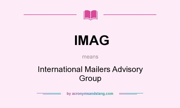 What does IMAG mean? It stands for International Mailers Advisory Group