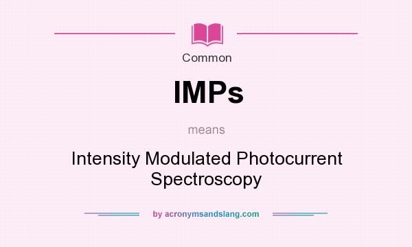 What does IMPs mean? It stands for Intensity Modulated Photocurrent Spectroscopy