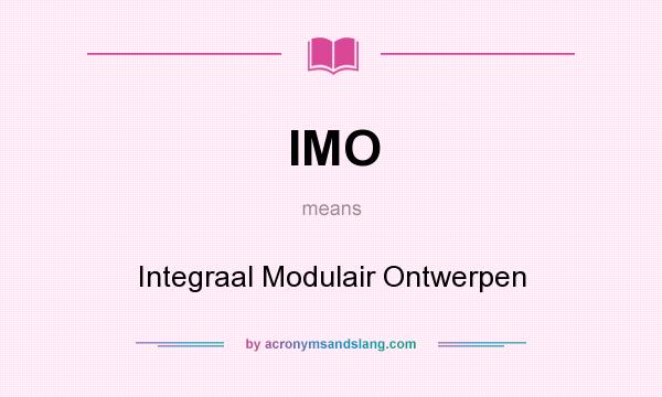 What does IMO mean? It stands for Integraal Modulair Ontwerpen